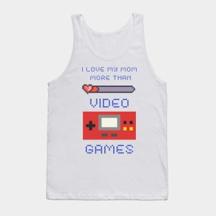 I Love My Mom More Than Video Games Tank Top